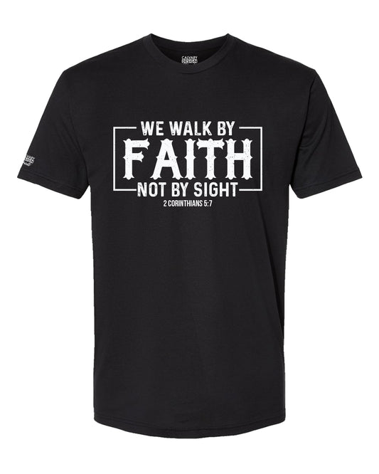Walk by Faith Not by Sight T-Shirt | 2 Corinthians 5:7 Christian Shirt