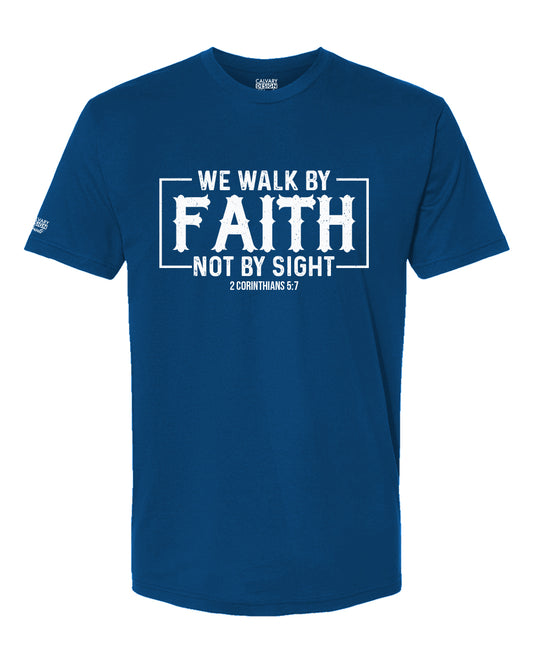 Walk by Faith Not by Sight T-Shirt | 2 Corinthians 5:7 Christian Shirt