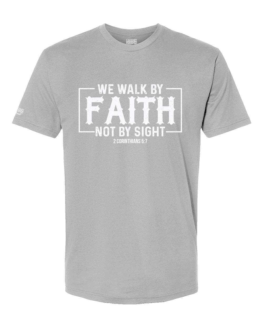 Walk by Faith Not by Sight T-Shirt | 2 Corinthians 5:7 Christian Shirt