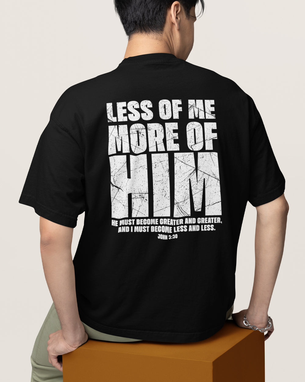 LESS OF ME, MORE OF HIM – John 3:30 Oversized Christian Streetwear Tee