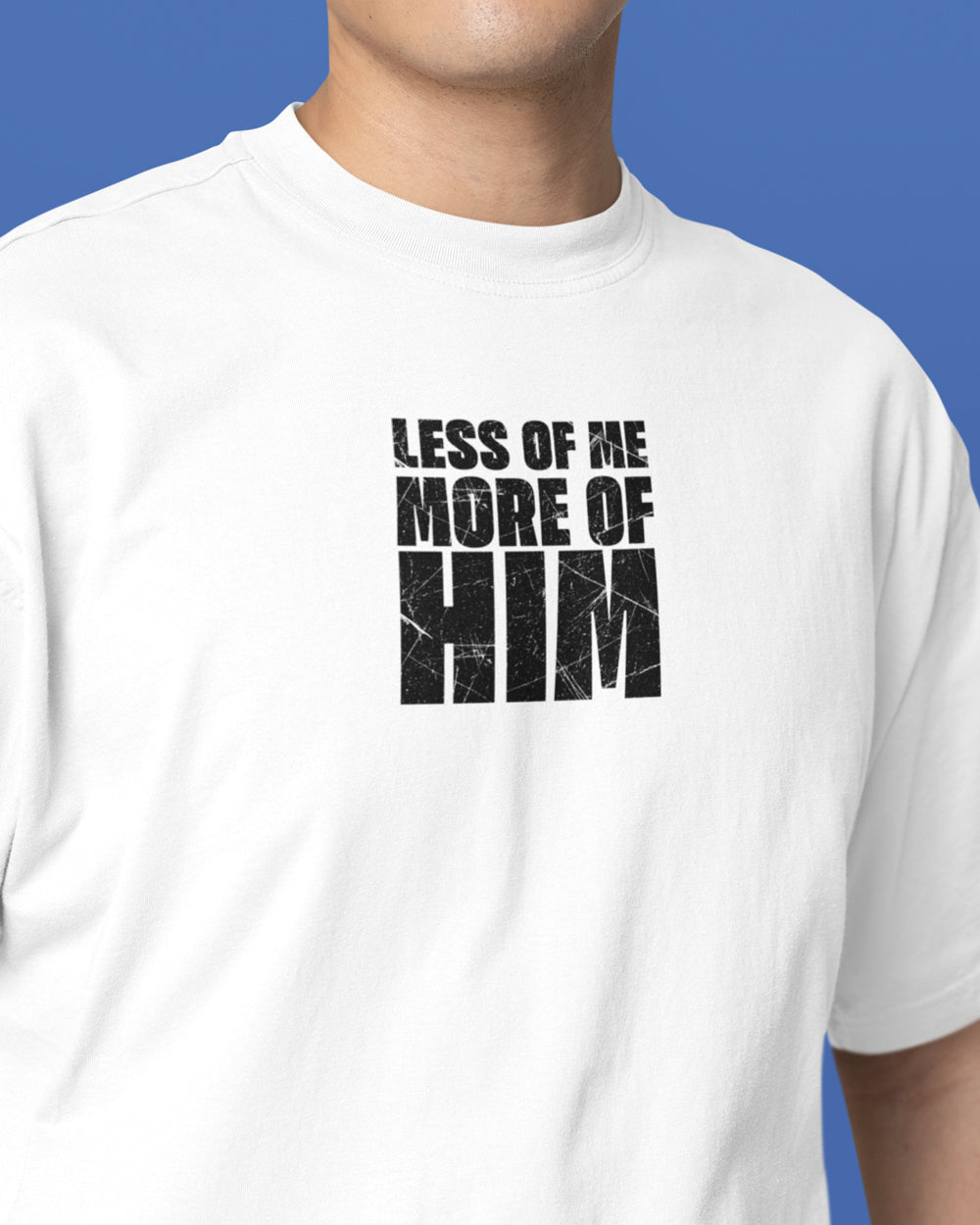 LESS OF ME, MORE OF HIM – John 3:30 Oversized Christian Streetwear Tee