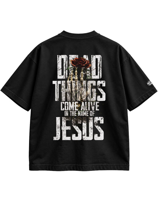 Dead Things Come Alive in the Name of Jesus Christian Oversized T-Shirt