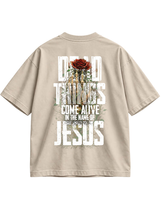 Dead Things Come Alive in the Name of Jesus Christian Oversized T-Shirt