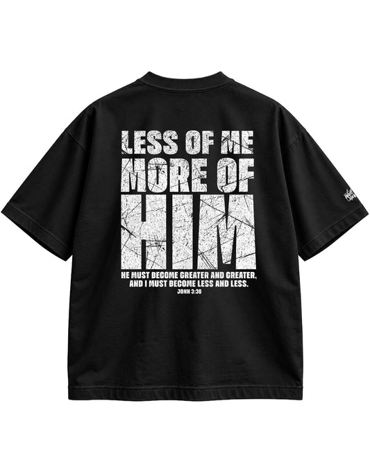 Less of Me More of Him Oversized T-Shirt
