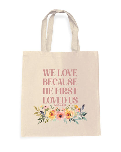 He First Loved Us Christian Tote Bag | 1 John 4:19 Faith Gift Bag